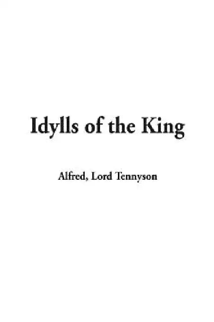 Idylls of the King by Alfred Tennyson