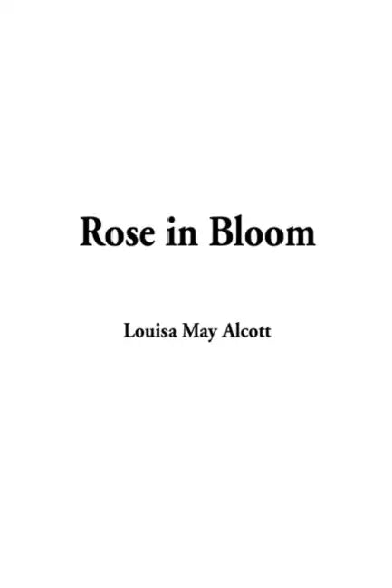 Rose in Bloom by Louisa May Alcott