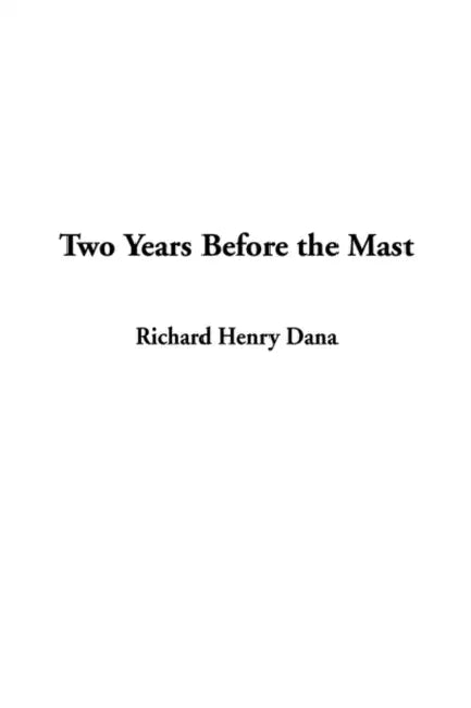 Two Years Before the Mast by Richard Henry Dana