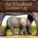 An Elephant Grows Up by Anastasia Suen, Michael L. Denman, William J. Huiett