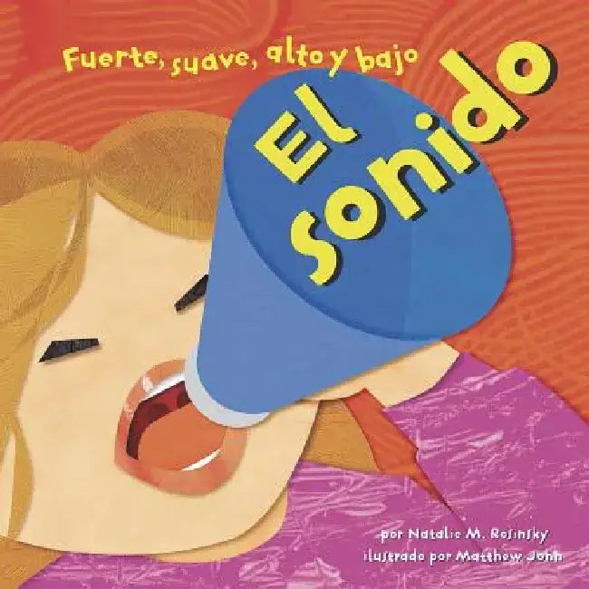 El Sonido: Fuerte, Suave, Alto y Bajo by Natalie M. Rosinsky