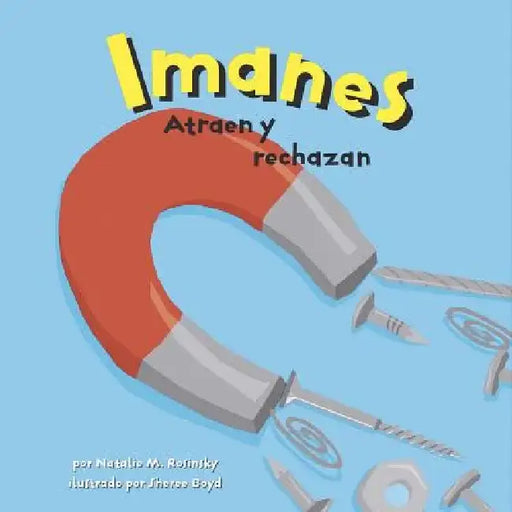 Imanes: Atraen y Rechazan by Natalie M. Rosinsky