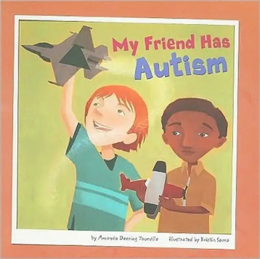 My Friend Has Autism by Amanda Doering Tourville, Kristin Sorra
