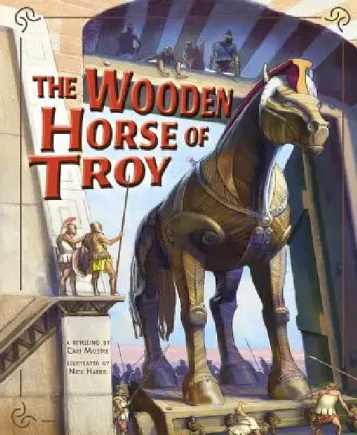 The Wooden Horse of Troy by Cari Meister