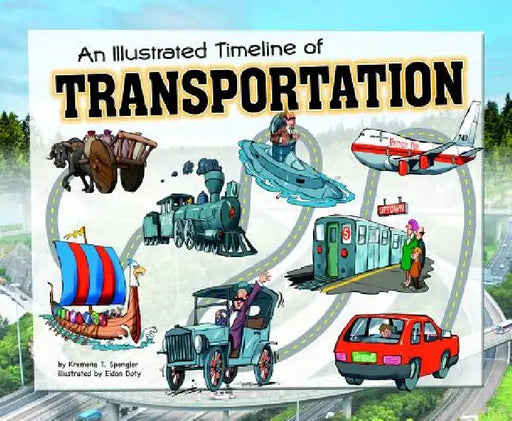 An Illustrated Timeline of Transportation by Kremena T. Spengler