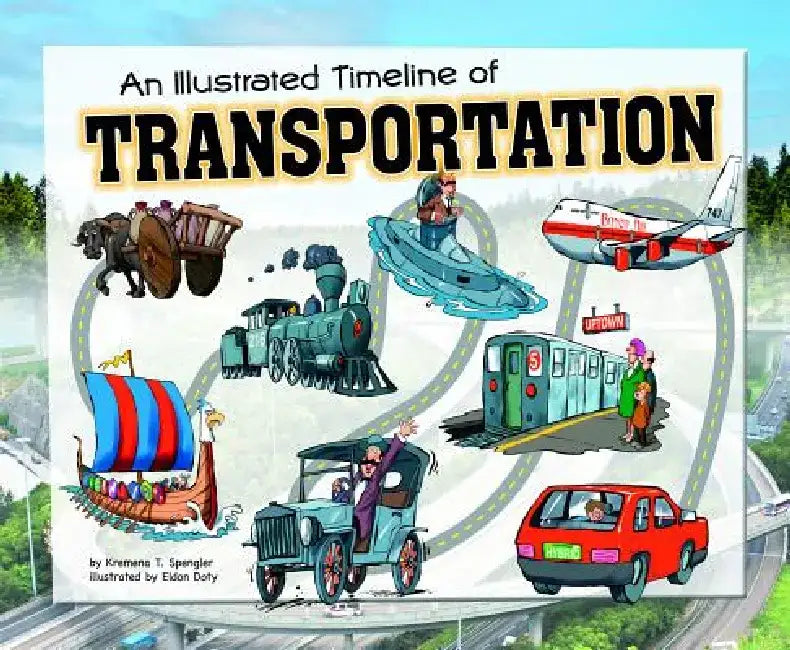 An Illustrated Timeline of Transportation by Kremena T. Spengler