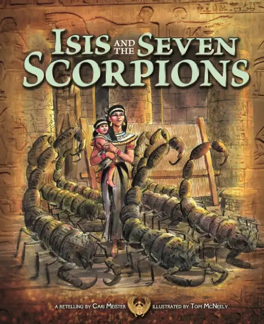 Isis and the Seven Scorpions by Cari Meister, Tom McNeely, Terry Flaherty
