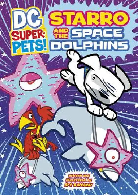 Starro and the Space Dolphins by Art Baltazar, Art Baltazar