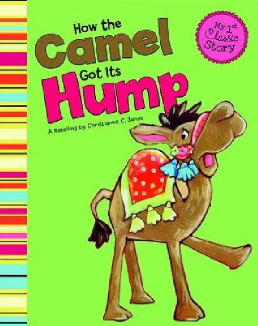How the Camel Got Its Hump by Veronica Rooney, Christianne C. Jones