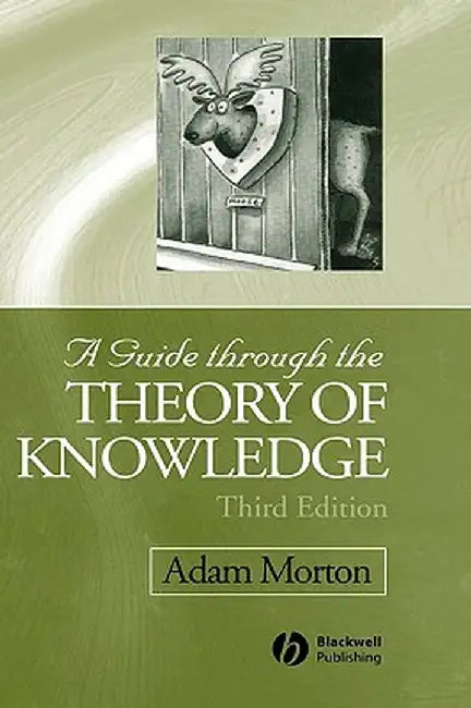 Guide Through the Theory of Knowledge 3e by Adam Morton