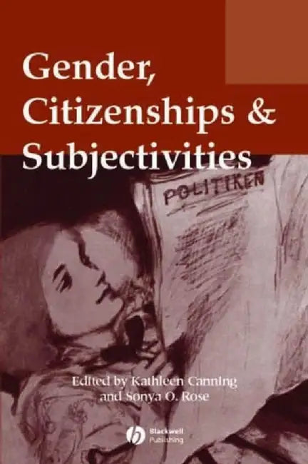 Gender, Citizenships and Subjectivities by Kathleen Canning