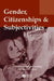 Gender, Citizenships and Subjectivities by Kathleen Canning
