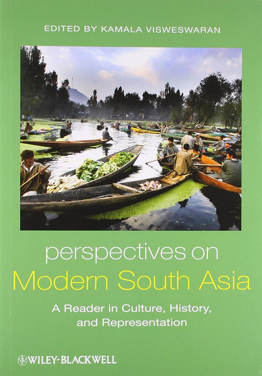 Perspectives On Modern South Asia: A Reader in Culture, History, and Representation by Kamala Visweswaran