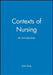 Contexts of Nursing: An Introduction by John Daly