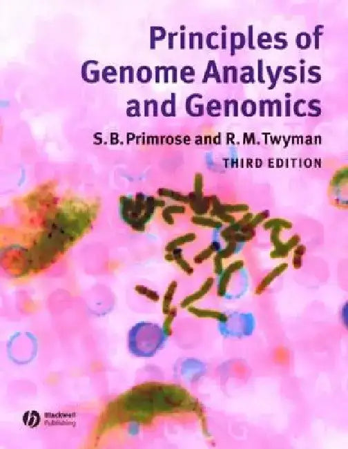 Principles of Genome Analysis and Genomics by Sandy B. Primrose