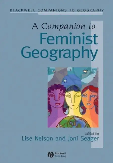 Companion to Feminist Geography by Lise Nelson