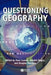 Questioning Geography: Fundamental Debates by Noel Castree