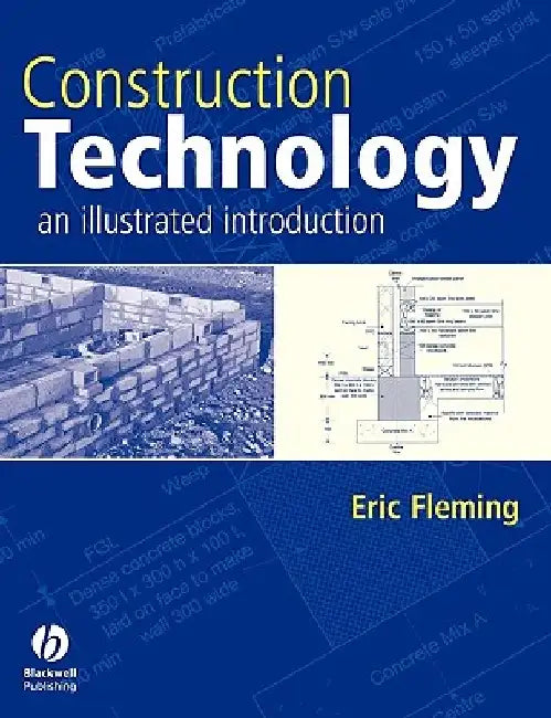 Construction Technology: An Illustrated Introduction by Eric Fleming