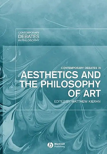 Contemporary Debates in Aesthetics and the Philosophy of Art by Mathew Kieran