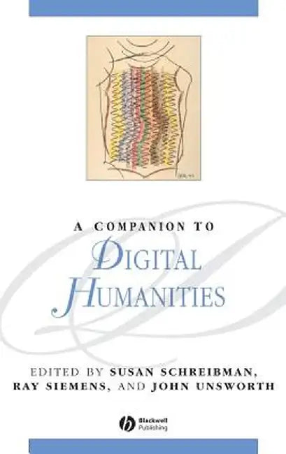 A Companion to Digital Humanities by Susan Schreibman