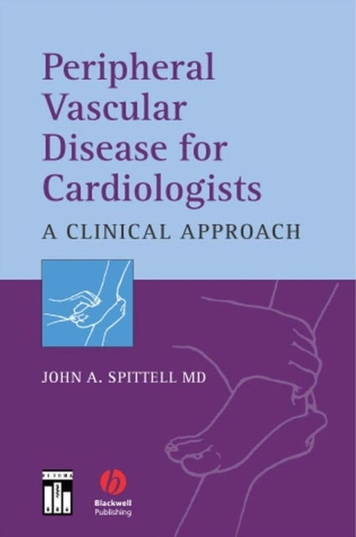 Peripheral Vascular Disease For Cardiologists: A Clinical Approach by John Spittell
