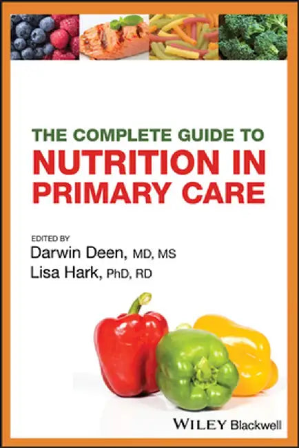 The Complete Guide to Nutrition in Primary Care by Darwin Deen