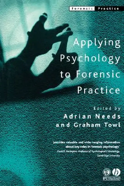 Applying Psychology to Forensic Practice by Adrian Needs