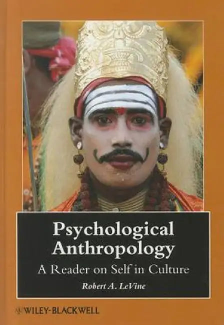 Psychological Anthropology: A Reader on Self in Culture by Robert A. Levine