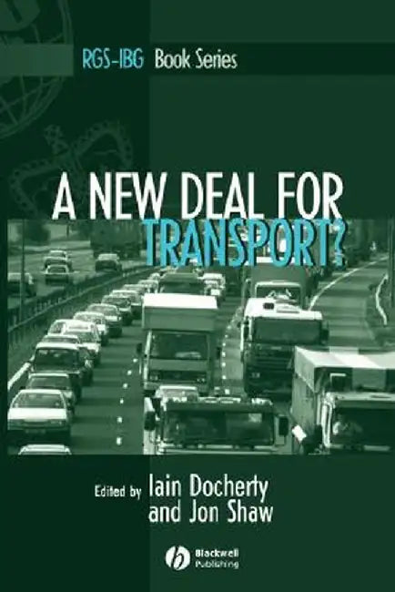A New Deal for Transport: The UK's Struggle with the Sustainable Transport Agenda by Iain Docherty