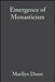 The Emergence of Monasticism: From the Desert Fathers to the Early Middle Ages by Marilyn Dunn