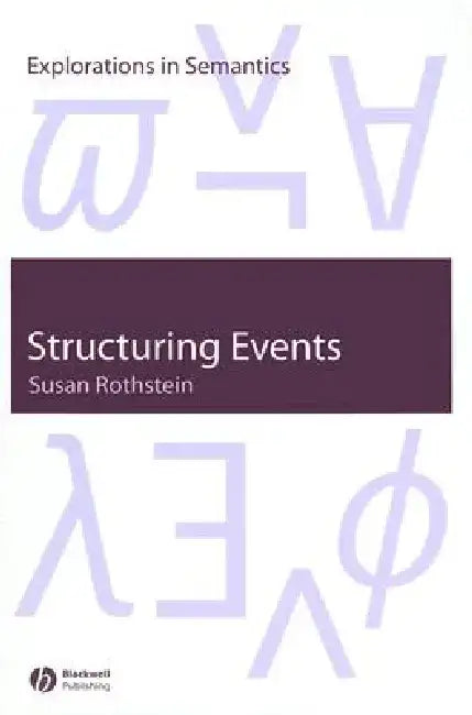 Structuring Events: A Study in the Semantics of Aspect by Susan Rothstein