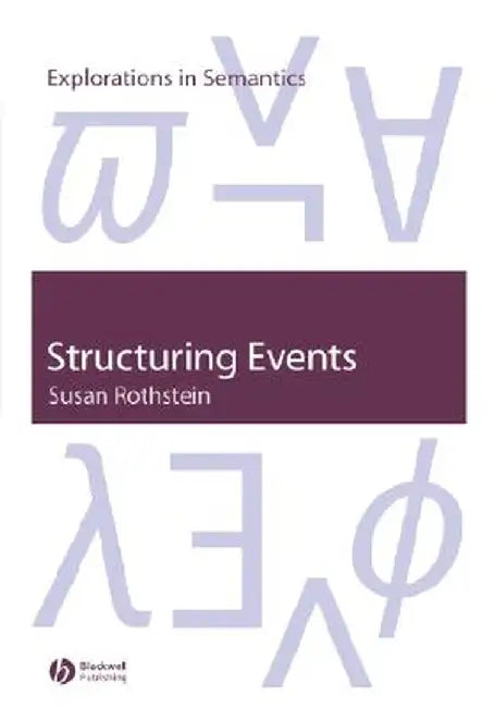 Structuring Events: A Study in the Semantics of Lexical Aspect by Susan Rothstein