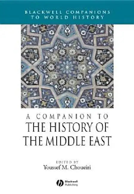 A Companion to the History of the Middle East by Youssef M. Choueiri