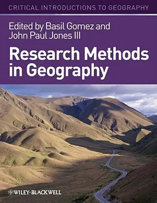Research Methods in Geography: A Critical Introduction by Basil Gomez
