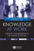 Knowledge at Work: Creative Collaboration in the Global Economy by Robert Defillippi, Michael Arthur, Valerie Lindsay (Victoria University of Wellington)