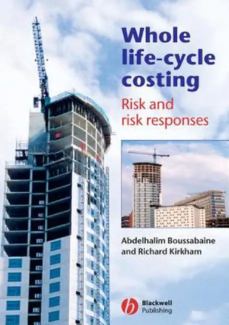 Whole Life-Cycle Costing: Risk and Risk Responses by Abdelhalim Boussabaine