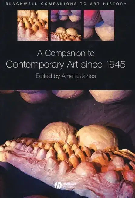 A Companion to Contemporary Art Since 1945 by Editor: Amelia Jones