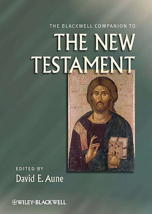 The Blackwell Companion to the New Testament by Aune, David E.
