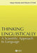 Thinking Linguistically: A Scientific Approach to Language by Maya Honda
