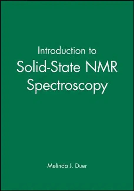Introduction to Solid-State NMR Spectroscopy by Melinda J. Duer