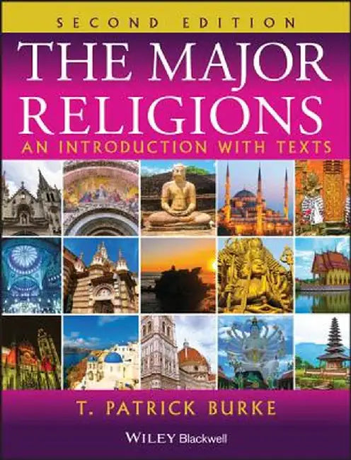 The Major Religions: An Introduction with Texts by T. Patrick Burke