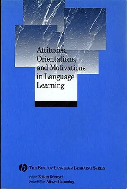 Attitudes, Orientations, and Motivations in Language Learning: Advances in Theory, Research, and Applications by Zoltan Dornyei