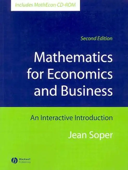 Mathematics for Economics and Business: An Interactive Introduction [With CDROM] by Jean Soper