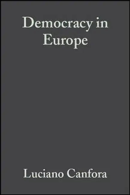 Democracy in Europe: A History of an Ideoloy by Luciano Canfora