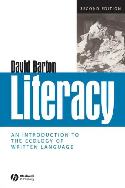 Literacy: An Introduction to the Ecology of Written Language by David Barton