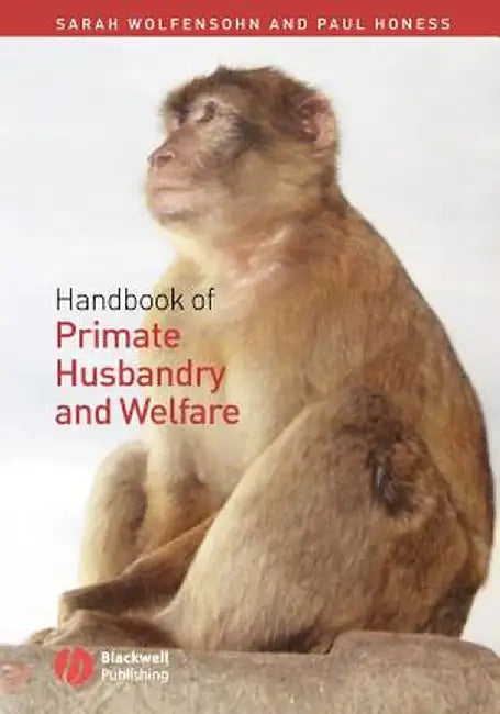 Handbook of Primate Husbandry and Welfare by Sarah Wolfensohn