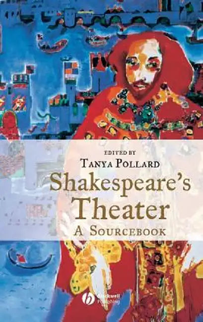 Shakespeare's Theater: A Sourcebook by Tanya Pollard