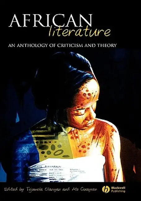 African Literature: An Anthology of Criticism and Theory by Tejumola Olaniyan