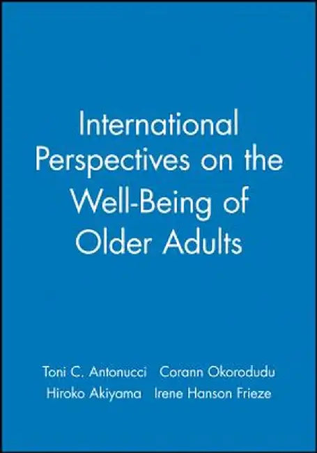International Perspectives on the Well-Being of Older Adults by Toni C. Antonucci