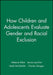 How Children and Adolescents Evaluate Gender and Racial Exclusion by Melanie Killen